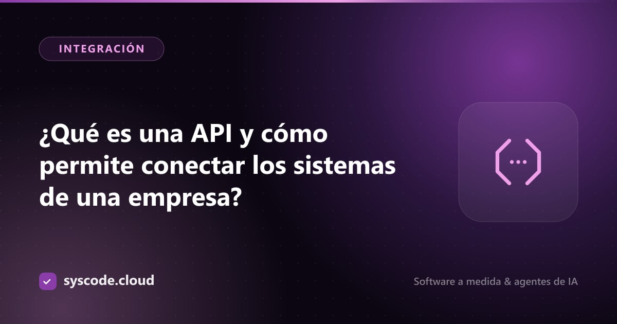 Imagen del artículo: ¿Qué es una API y cómo permite conectar los sistemas de una empresa?